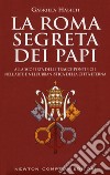 La Roma segreta dei papi libro