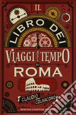 Il libro dei viaggi nel tempo di Roma libro