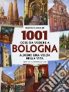 1001 cose da vedere a Bologna almeno una volta vita libro di Baraldi Barbara