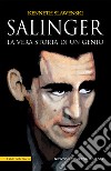 Salinger. La vera storia di un genio libro