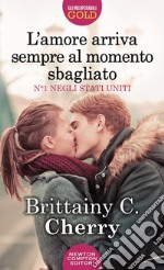 L'amore arriva sempre al momento sbagliato libro