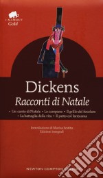 Racconti di Natale: Un canto di Natale-Le campane-Il grillo del focolare-La battaglia della vita-Il patto col fantasma. Ediz. integrale libro