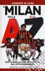 Il Milan dalla A alla Z. Tutto quello che devi sapere sul mito rossonero libro