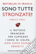 Sono tutte stronzate! Il metodo francese per superare il senso di colpa: non serve essere perfetti