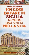 101 cose da fare in Sicilia almeno una volta nella vita libro