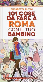 101 cose da fare a Roma con il tuo bambino libro