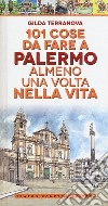 101 cose da fare a Palermo almeno una volta nella vita libro