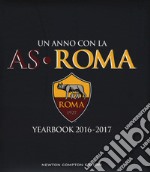 Un anno con la AS Roma. Yearbook 2016-2017. Ediz. italiana e inglese libro