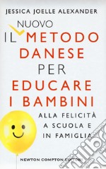 Il nuovo metodo danese per educare i bambini alla felicità a scuola e in famiglia libro