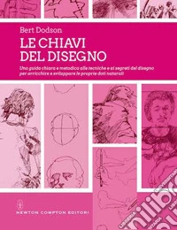 Le chiavi del disegno. Ediz. illustrata libro