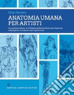 Anatomia umana per artisti. Ediz. illustrata libro