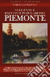 Leggende e racconti popolari del Piemonte. Luoghi e personaggi del mito e della storia, da Eridano a Griselda, da Carlo Magno alla bell'Alda libro