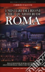 I misteri dei rioni e dei quartieri di Roma libro