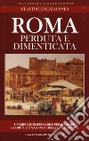 Roma perduta e dimenticata libro