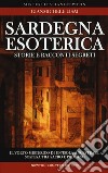 Sardegna esoterica. Il volto misterico di un'isola ancestrale, sospesa tra sacro e profano libro