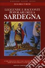 Leggende e racconti popolari della Sardegna. Storie, religioni e miti nelle tradizioni di una terra erede di molteplici culture mediterranee libro