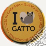 I love gatto. Il boss in casa mia. Con gadget libro