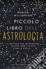 Il piccolo libro dell'astrologia. Il metodo per affrontare la vita con l'aiuto delle stelle libro