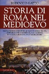 Storia di Roma nel Medioevo libro di Gatto Ludovico