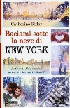 Baciami sotto la neve di New York libro