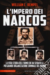 L'impero dei narcos. La vera storia dell'uomo che ha sfidato la più grande organizzazione criminale del mondo libro