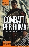 Combatti per Roma libro