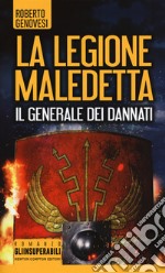 Il generale dei dannati. La legione maledetta libro