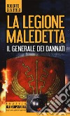 Il generale dei dannati. La legione maledetta libro