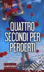 Quattro secondi per perderti libro