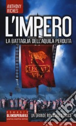 La battaglia dell'Aquila perduta. L'impero libro