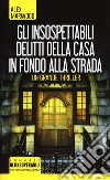 Gli insospettabili delitti della casa in fondo strada libro di Marwood Alex