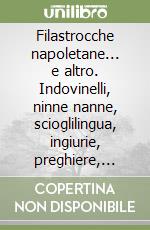 Filastrocche Napoletane E Altro Indovinelli Ninne Nanne Scioglilingua Ingiurie Preghiere Giaculatorie E Scongiuri Sergio Zazzera Newton Compton Editori