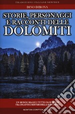 Storie personaggi e racconti delle dolomiti: luoghi e figure in bilico fra realtà e fantasia rivivono attraverso antiche narrazioni gelosamente custodite dall'immaginario popolare e trasmesse di generazione in generazione libro