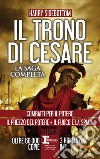 Il trono di Cesare. La saga completa: Combatti per il potere-Il prezzo del potere-Il fuoco e la spada libro