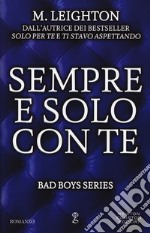 Sempre e solo con te. Bad boys series libro