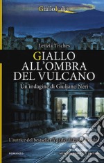 Giallo all'ombra del vulcano. Un'indagine di Giuliano Neri libro