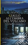 Giallo all'ombra del vulcano. Un'indagine di Giuliano Neri libro