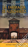 La farmacia di Auschwitz. La vera storia di Victor Capesius, l'uomo che contribuì all'orrore del più terribile campo di morte nazista libro