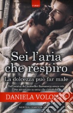 Sei l'aria che respiro-La dolcezza può far male libro