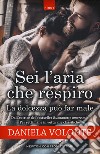 Sei l'aria che respiro-La dolcezza può far male libro