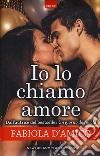 Io lo chiamo amore libro di D'Amico Fabiola