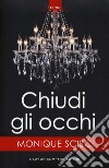 Chiudi gli occhi libro di Scisci Monique