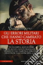 Gli errori militari che hanno cambiato la storia libro