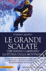 Le grandi scalate che hanno cambiato la storia della montagna libro