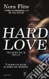 Hard love. The body rock series libro di Flite Nora