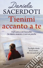 Tienimi accanto a te libro