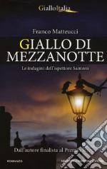 Giallo di mezzanotte. Le indagini dell'ispettore Santoni libro