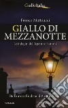 Giallo di mezzanotte. Le indagini dell'ispettore Santoni libro di Matteucci Franco