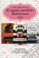 Il regalo perfetto: batticuore. La distanza tra me e te-È solo una storia d'amore-Ritorno a Parigi libro