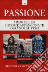 Passione: Tradiscimi se hai coraggio-Le infinite probabilità dell'amore-L'ingrediente segreto dell'amore libro